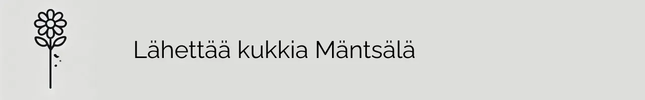 Lähettää kukkia Mäntsälä